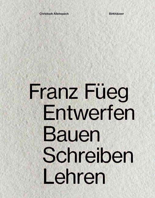 Franz Füeg | Entwerfen, Bauen, Schreiben, Lehren  